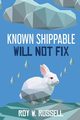 Known Shippable, Will Not Fix, Russell Roy W.