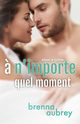 A n'importe quel moment, Aubrey Brenna