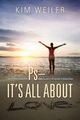 PS - It's All About Love, Weiler Kim