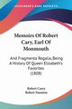 Memoirs Of Robert Cary, Earl Of Monmouth, Carey Robert