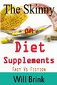 The Skinny on Diet Supplments Facts Vs Fiction, Brink Will