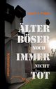 LTER BSER NOCH IMMER NICHT TOT, Poljak Ingrid J.