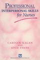 Professional Interpersonal Skills for Nurses, Kagan Carolyn