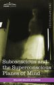Subconscious and the Superconscious Planes of Mind, Atkinson William Walker
