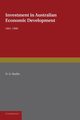 Investment in Australian Economic Development, 1861 1900, Butlin N. G.