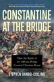 Constantine at the Bridge, Dando-Collins Stephen