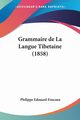 Grammaire de La Langue Tibetaine (1858), Foucaux Philippe Edouard