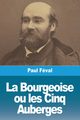 La Bourgeoise ou les Cinq Auberges, Fval Paul