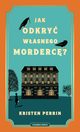 Jak odkry wasnego morderc?, Perrin Kristen