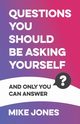 Questions You Should Be Asking Yourself, Jones Mike