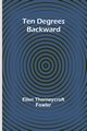 Ten Degrees Backward, Fowler Ellen Thorneycroft