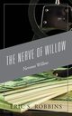 The Nerve of Willow, Robbins Eric S.