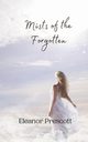 Mists of the Forgotten, Prescott Eleanor