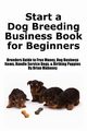 Start a Dog Breeding Business Book for Beginners, Mahoney Brian