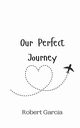 Our Perfect Journey, Garcia Robert