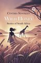 Wild Honey Stories of South Africa, Stockley Cynthia