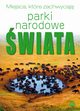 Miejsca, ktre zachwycaj. Parki Narodowe wiata, Wojtyczka Izabela
