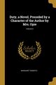 Duty, a Novel, Preceded by a Character of the Author by Mrs. Opie; Volume II, Roberts Margaret