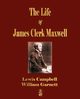 The Life Of James Clerk Maxwell, Lewis Campbell