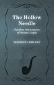 The Hollow Needle; Further Adventures of Ars?ne Lupin, Leblanc Maurice