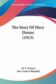 The Story Of Mary Dunne (1913), Francis M. E.