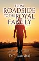 From Roadside to the Royal Family, Kaushal D.C.