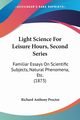 Light Science For Leisure Hours, Second Series, Proctor Richard Anthony