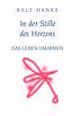 In der Stille des Herzens, Hanke Ralf