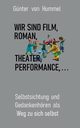 Wir sind Film, Roman, Theater, Performance . . ., von Hummel Gnter