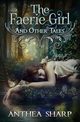 The Faerie Girl and Other Tales, Sharp Anthea