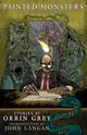 Painted Monsters & Other Strange Beasts, Grey Orrin