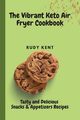 The Vibrant Keto Air Fryer Cookbook, Kent Rudy