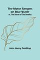 The Motor Rangers on Blue Water; or, The Secret of the Derelict, Goldfrap John Henry