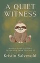 A Quiet Witness-When Living a Story is Louder Than Telling It, Salvevold Kristin