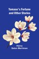 Tomaso's Fortune and Other Stories, Seton Merriman Henry