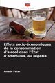 Effets socio-conomiques de la consommation d'alcool dans l'tat d'Adamawa, au Nigeria, Peter Amade
