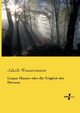 Caspar Hauser oder die Trgheit des Herzens, Wassermann Jakob