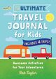 The Ultimate Travel Journal For Kids, Taylor Rob