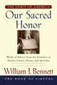 Our Sacred Honor, Bennett William J.