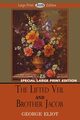 The Lifted Veil and Brother Jacob (Large Print Edition), Eliot George
