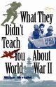 What They Didn't Teach You About World War II, Wright Mike