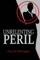 Unrelenting Peril, McGugan Gary D.