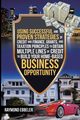 Using Successful and Proven Strategies of Credit and Finance, Grants, and Taxation Principles to Obtain Multiple Lines of Credit to Build Your Home-Based Business Opportunity, Ebbeler Raymond