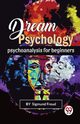 Dream Psychology Psychoanalysis For Beginners, Freud Sigmund