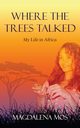 Where The Trees Talked, Mos Magdalena