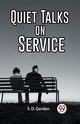 Quiet Talks On Service, Gordon S. D.