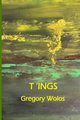 T'ings, Wolos Gregory