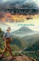 Praying for Sunlight, Waiting for Rain, Donaghue Kieran