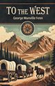 To The West, Fenn George Manville