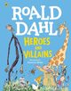 Heroes and Villains, Dahl Roald